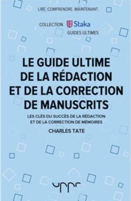 Le guide ultime de la rédaction et de la correction de manuscrits - Charles Tate - Collection Staka